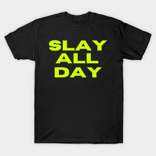 Slay All Day T-Shirt